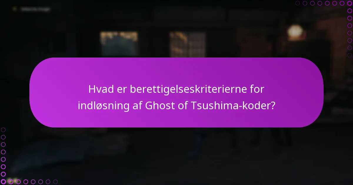Hvordan fejlfinder man problemer ved indløsning af Ghost of Tsushima-koder?
