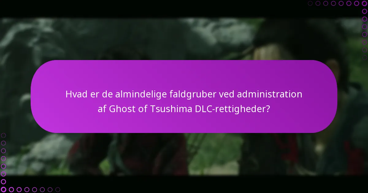 Hvordan administrerer man rettighederne til Ghost of Tsushima DLC?