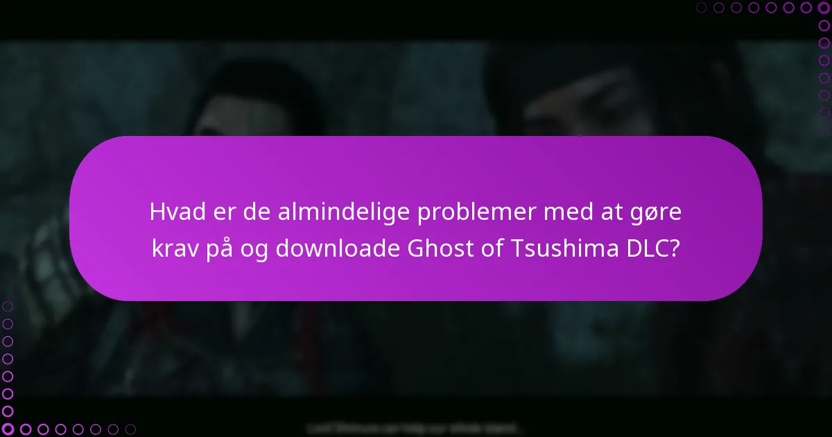 Hvordan forstår jeg downloadprocesserne for Ghost of Tsushima DLC?