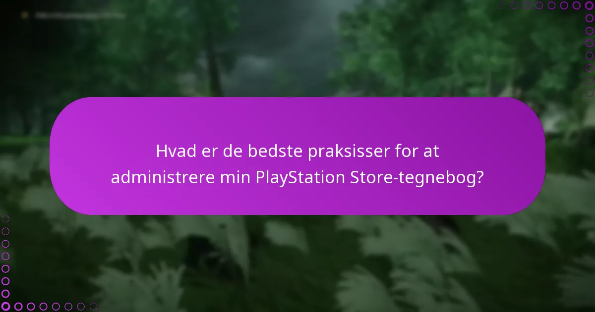 Hvad er de bedste praksisser for at administrere min PlayStation Store-tegnebog?