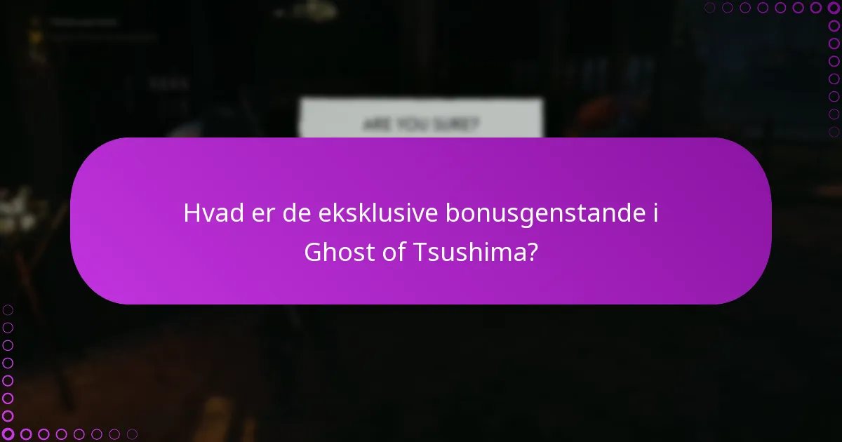 Hvordan kan jeg gøre krav på Ghost of Tsushima bonusgenstande?