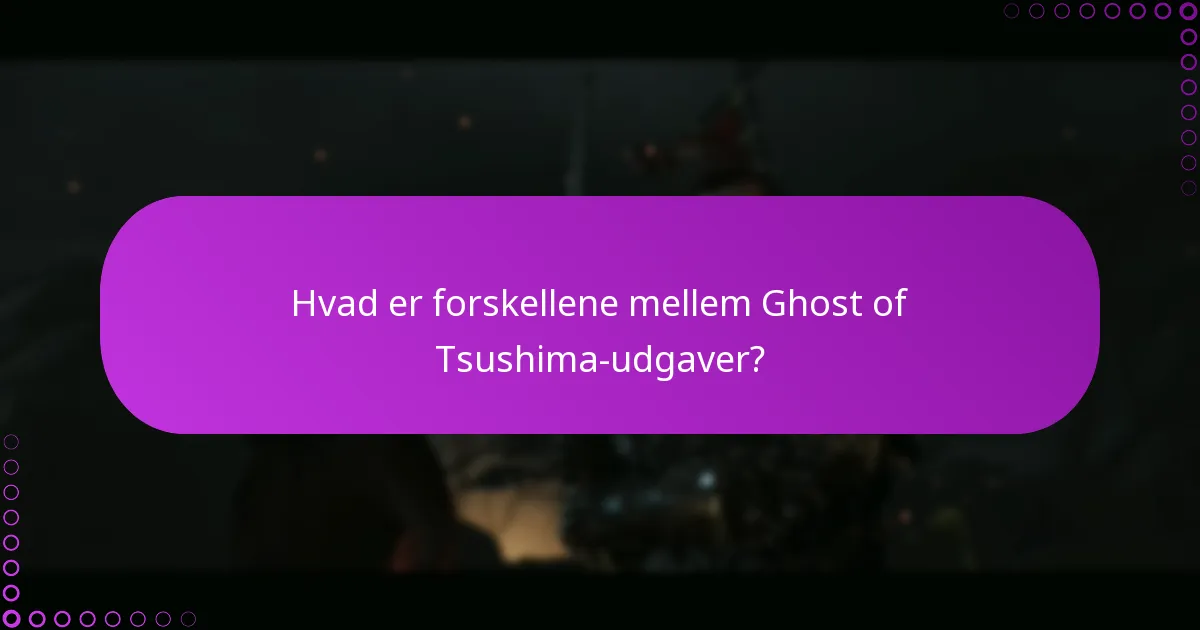 Hvilke processer skal jeg forstå for at håndtere Ghost of Tsushima-indhold?
