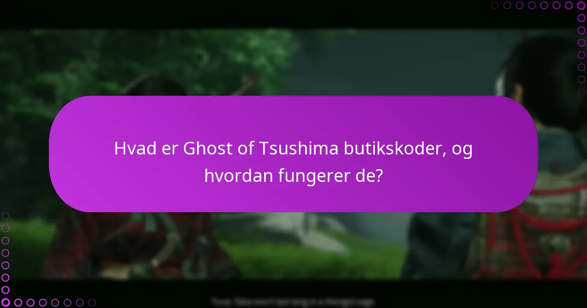 Hvordan kan jeg indløse Ghost of Tsushima butikskoder?