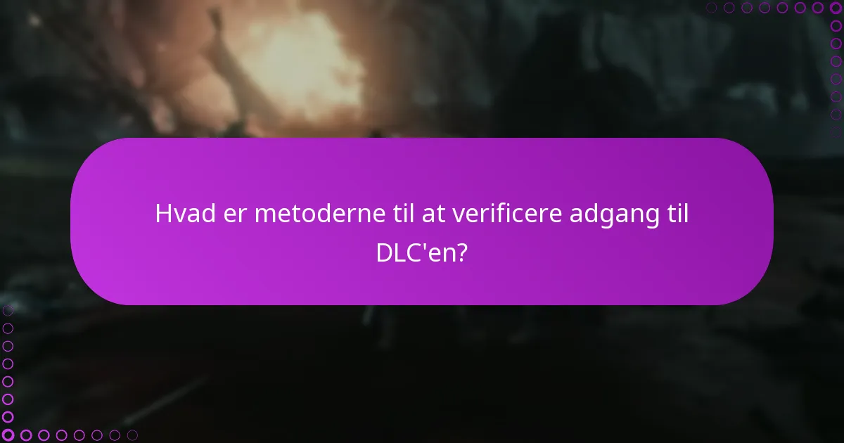 Hvad er metoderne til at verificere adgang til DLC’en?