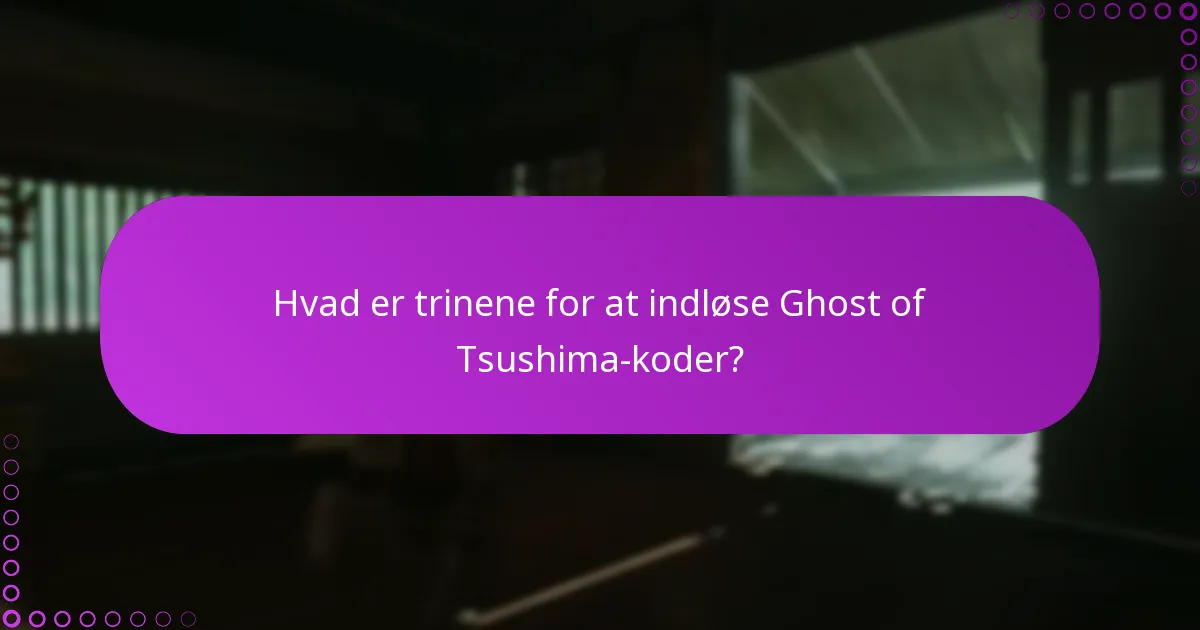 Hvordan kan jeg fejlfinde indløsningsproblemer for Ghost of Tsushima-koder?