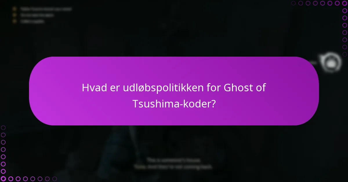 Hvad er udløbspolitikken for Ghost of Tsushima-koder?