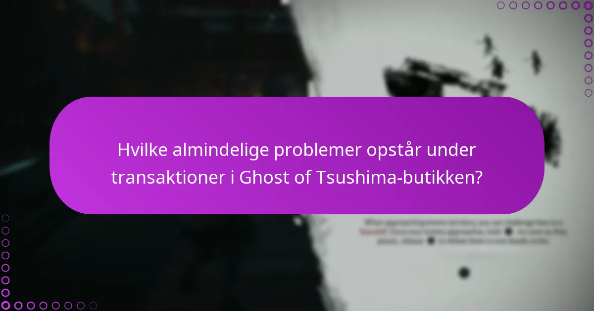 Hvilke processer er involveret i transaktioner i Ghost of Tsushima-butikken?