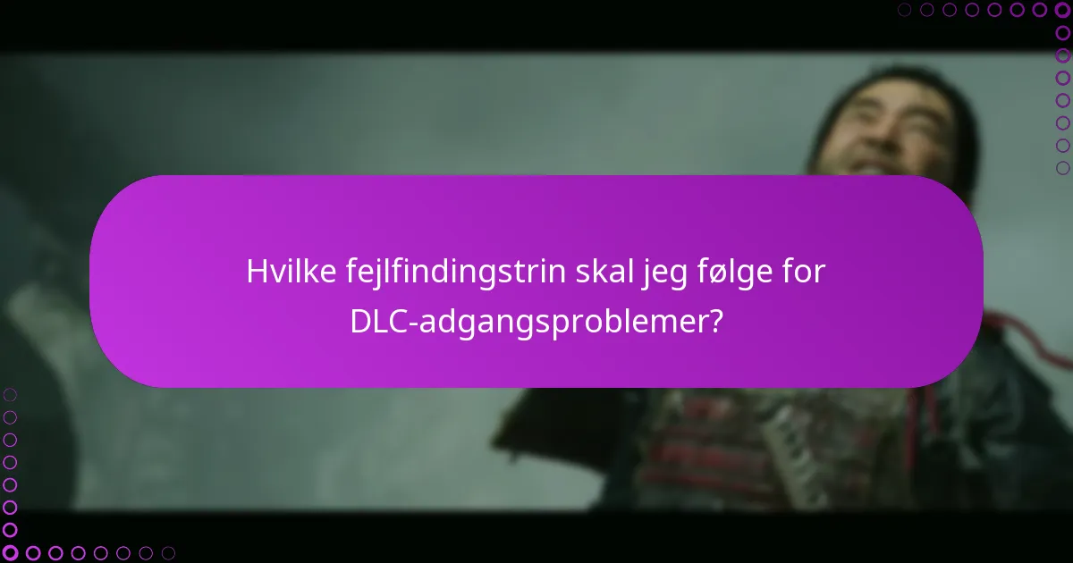 Hvilke fejlfindingstrin skal jeg følge for DLC-adgangsproblemer?