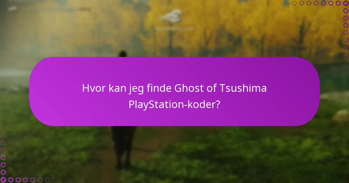 Hvor kan jeg finde Ghost of Tsushima PlayStation-koder?