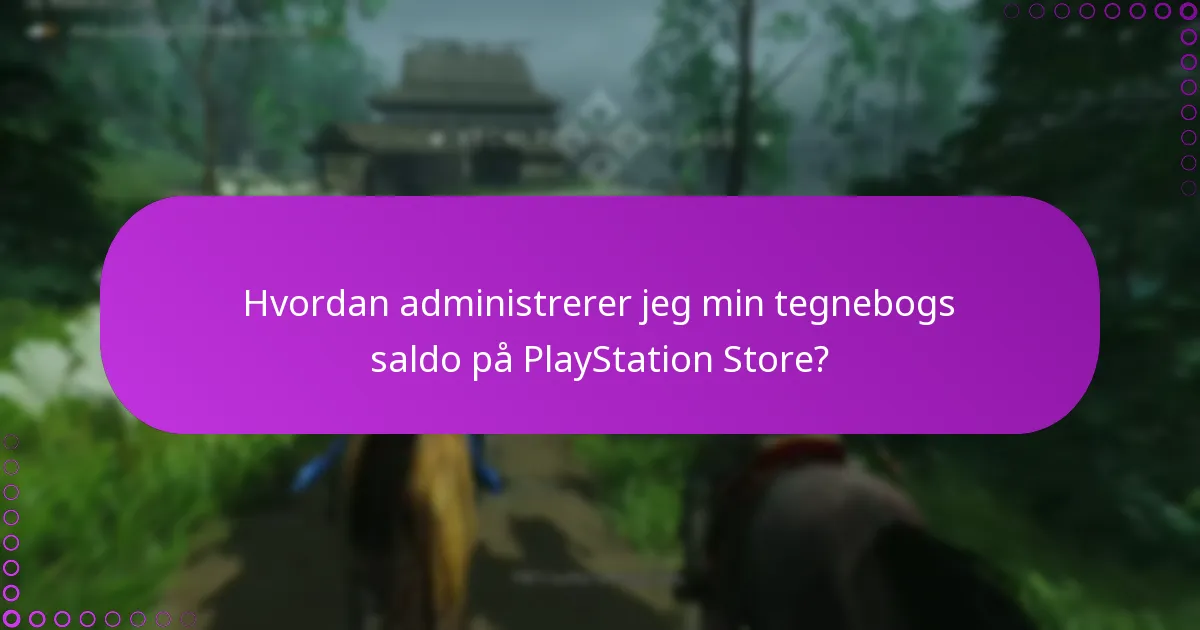 Hvordan administrerer jeg min tegnebogs saldo på PlayStation Store?