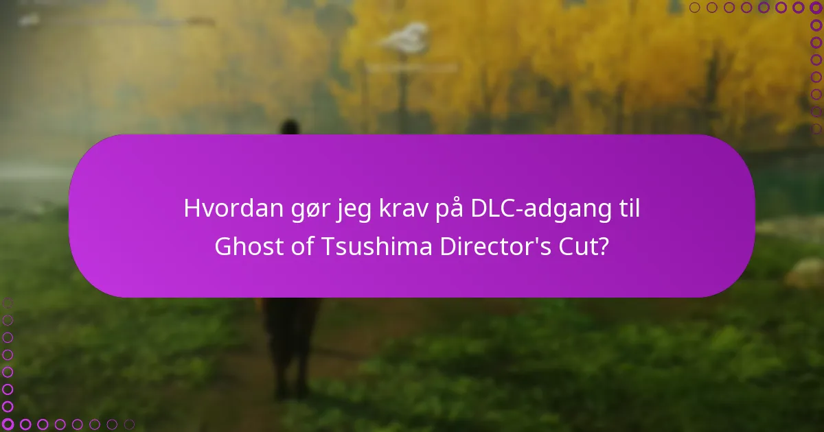 Hvilke almindelige problemer opstår, når man gør krav på DLC-adgang?