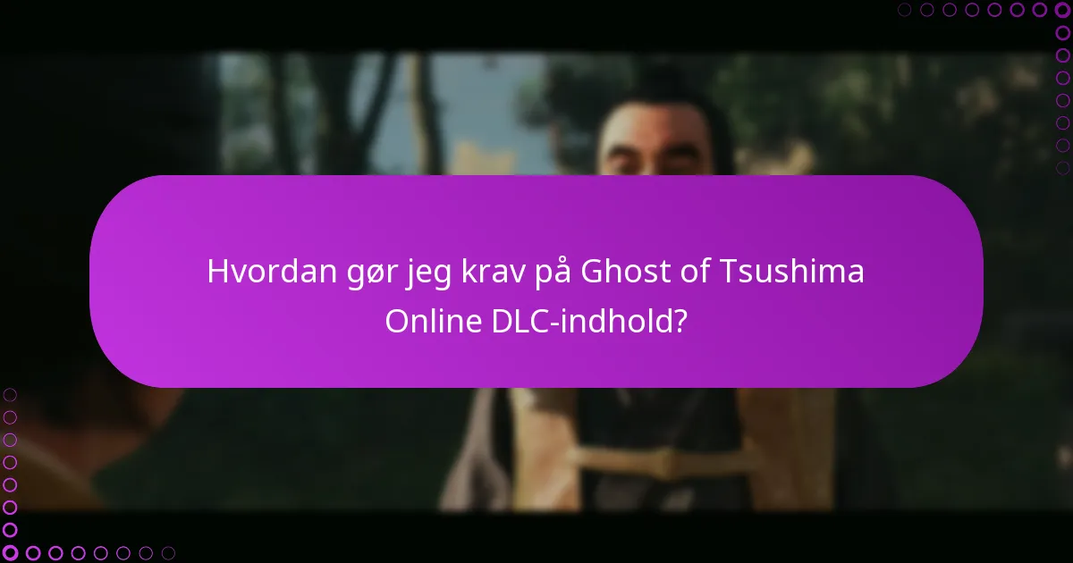 Hvordan kan jeg optimere min oplevelse med Ghost of Tsushima Online DLC?