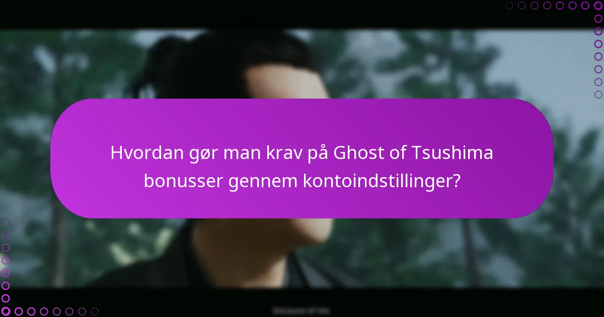 Hvilke ressourcer kan hjælpe med verifikation af Ghost of Tsushima bonusser?