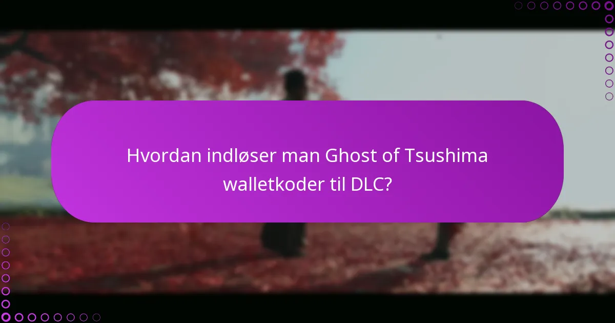 Hvilke DLC-muligheder er tilgængelige for Ghost of Tsushima?