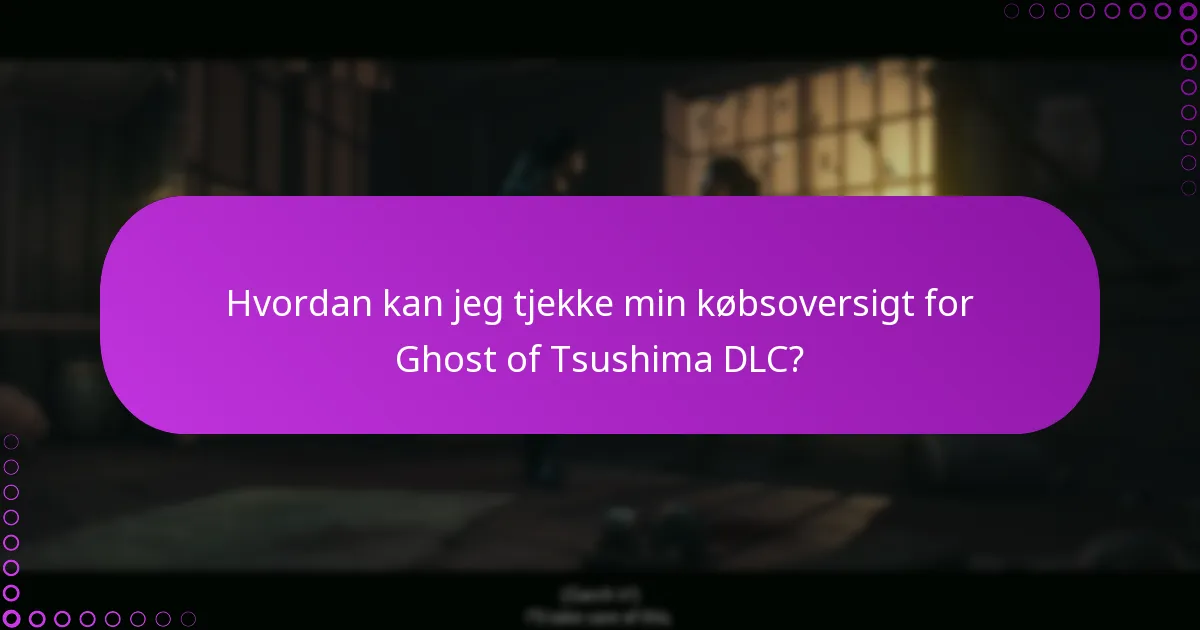 Hvad er de mest stillede spørgsmål om krav til Ghost of Tsushima DLC?